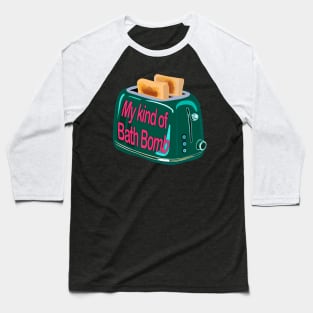 Retro inscription "My kind of bath bomb" Baseball T-Shirt